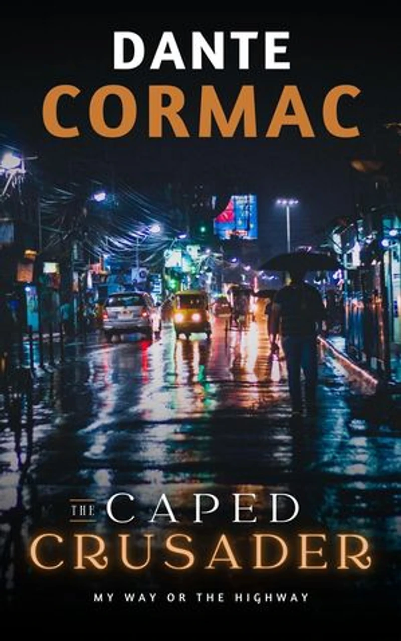 My Way Or The Highway: The Caped Crusader, #1