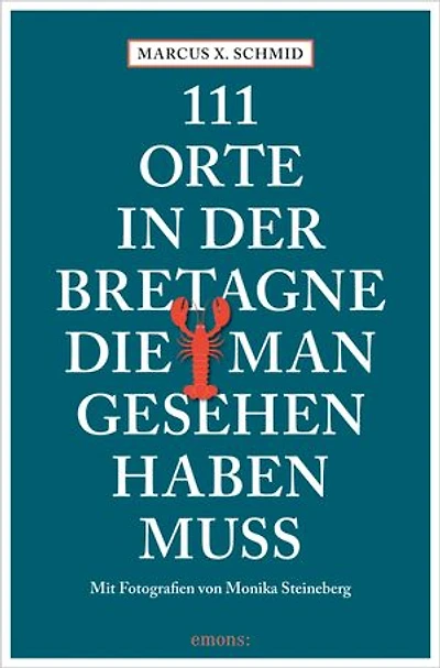 111 Orte in der Bretagne, die man gesehen haben muss: Reiseführer