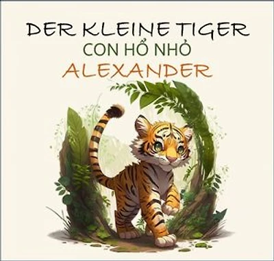 Der kleine Tiger Alexander: CON HỔ NHỎ ALEXANDER