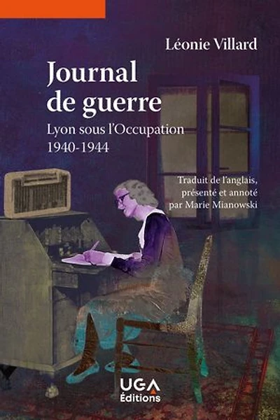 Journal de guerre: Lyon, sous l'Occupation, 1940-1944