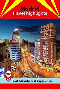 Madrid Travel Highlights: Best Attractions & Experiences