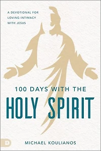 100 Days with the Holy Spirit: A Devotional for Loving Intimacy Jesus