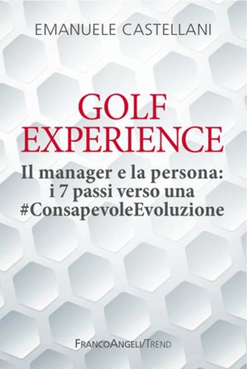 Golf Experience.: Il manager e la persona: i 7 passi verso una #ConsapevoleEvoluzione