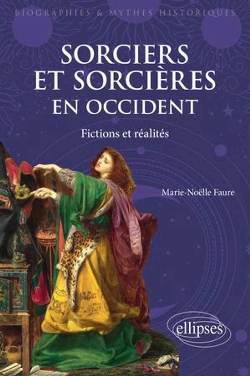 Sorciers et sorcières en Occident: Fictions et réalités