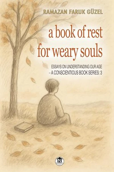 A Book of Rest for Weary Souls: Essays on Understanding Our Age, #314