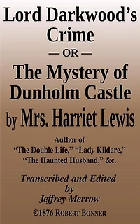 Lord Darkwood’s Crime: The Mystery of Dunholme Castle