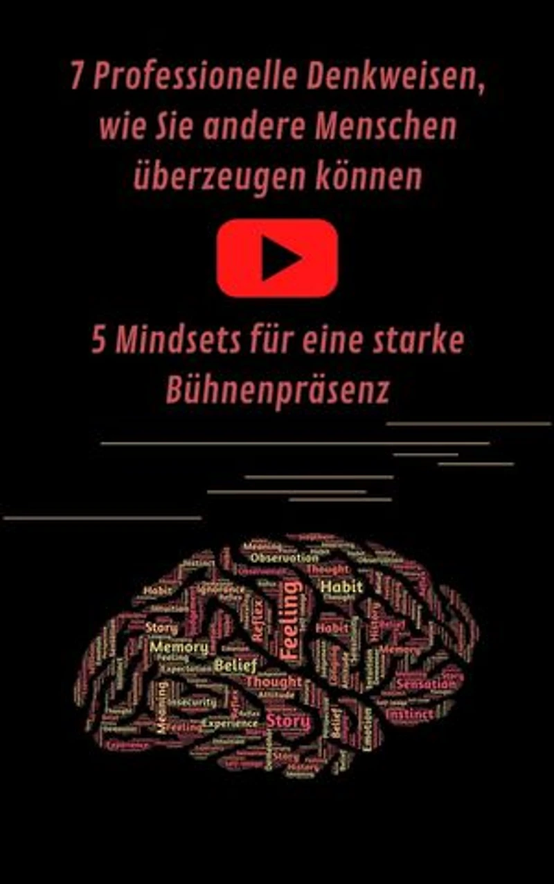 7 Professionelle Denkweisen, wie Sie andere Menschen überzeugen können & Eine starke Bühnenpräsenz für Ihren Auftritt: Online Marketing, Geld ... Menschen überzeugen, Rhetorik lernen