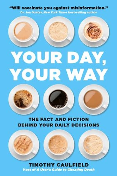 Your Day, Way: The Fact and Fiction Behind Daily Decisions