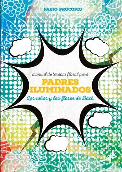 Manual de terapia floral para padres iluminados. Los niños y las flores de bach
