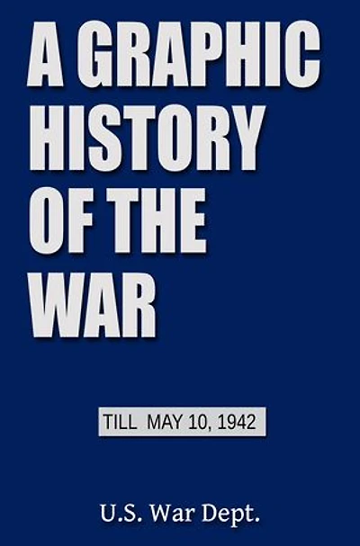 A Graphic History of the War: Till May 1943