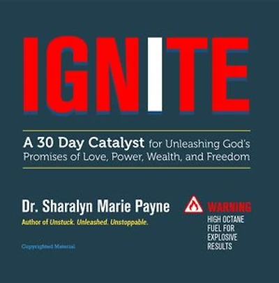 Ignite: A 30-Day Catalyst for Unleashing God's Promises of Love, Power, Wealth, and Freedom