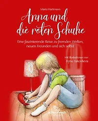 Anna und die roten Schuhe: Eine faszinierende Reise zu fremden Welten, neuen Freunden und sich selbst