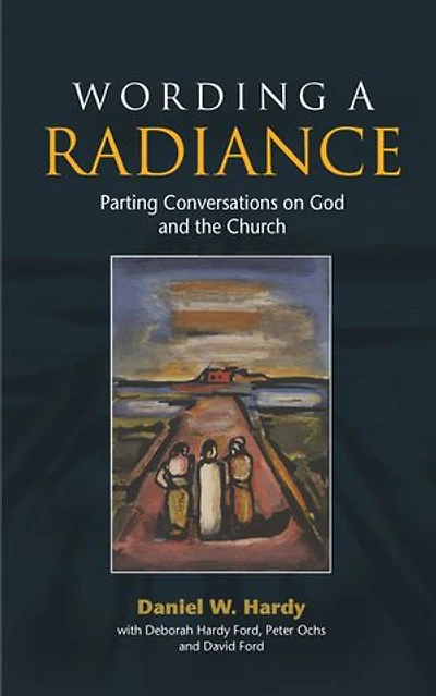 Wording a Radiance: Parting Conversations about God and the Church