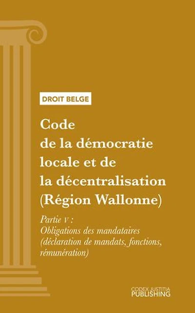 Code de la démocratie locale et de la décentralisation (Région Wallonne): Partie V - Obligations des mandataires (déclaration de mandats, fonctions, rémunération)