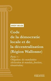 Code de la démocratie locale et de la décentralisation (Région Wallonne): Partie V - Obligations des mandataires (déclaration de mandats, fonctions, rémunération)