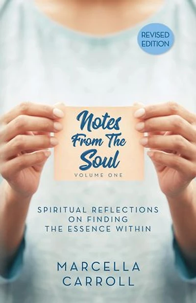 Notes From the Soul: Spiritual Reflections on Finding the Essence Within Revised Edition
