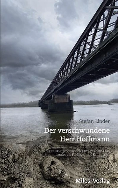 Der verschwundene Herr Hoffmann: Erinnerungen aus 40 Jahren im Dienst des Landes als Feldjäger und Kriminalist