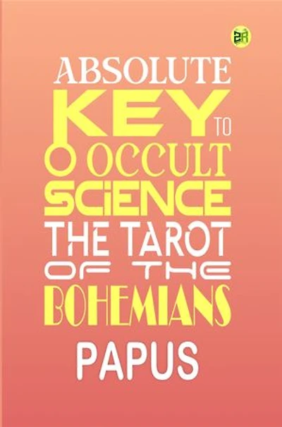 Absolute Key To Occult Science, The Tarot Of The Bohemians