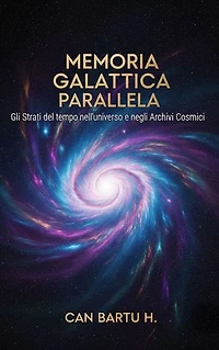 Memoria Galattica Parallela: Gli Strati del tempo nell'universo e negli Archivi Cosmici