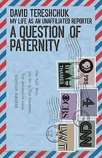 A Question of Paternity: My Life As an Unaffiliated Reporter