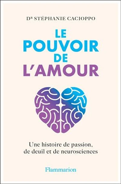 Le pouvoir de l'amour: une histoire passion, deuil et neurosciences