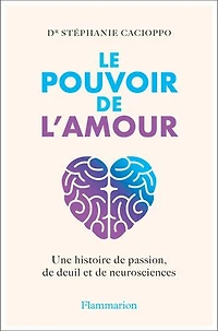 Le pouvoir de l'amour: une histoire passion, deuil et neurosciences