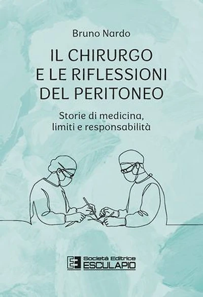 Il chirurgo e le riflessioni del peritoneo: Storie di medicina, limiti e responsabilità
