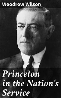 Princeton in the Nation's Service: Shaping Future Leaders: Education and Public Service in Progressive America