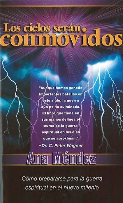 Los Cielos Serán Conmovidos: Cómo Prepararse Para La Guerra Espiritual En El Nuevo Milenio