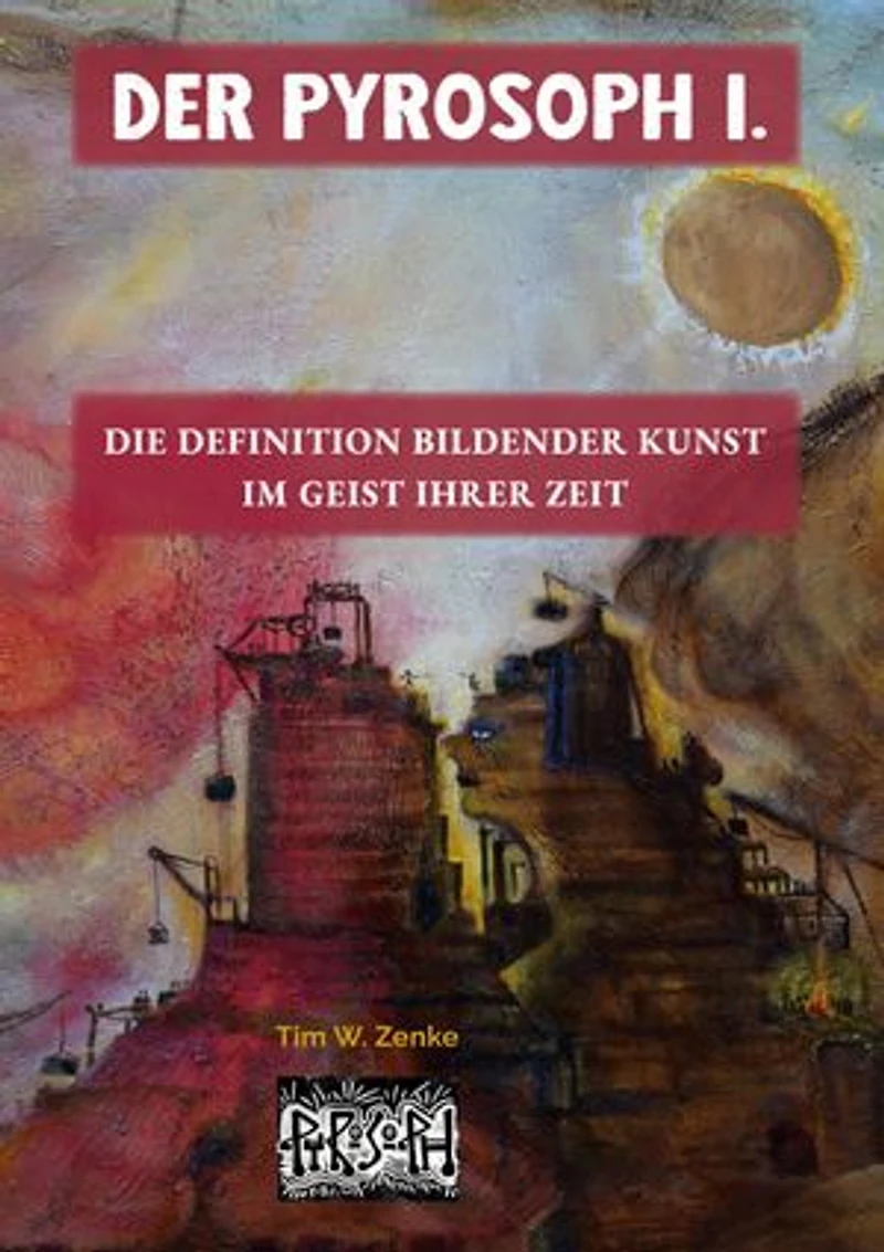 Pyrosoph I.: Die Definition Bildender Kunst in ihrer Zeit