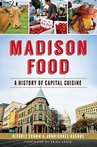 Madison Food:: A History of Capital Cuisine