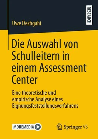 Die Auswahl von Schulleitern in einem Assessment Center: Eine theoretische und empirische Analyse eines Eignungsfeststellungsverfahrens