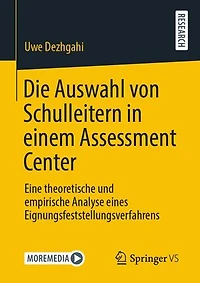 Die Auswahl von Schulleitern in einem Assessment Center: Eine theoretische und empirische Analyse eines Eignungsfeststellungsverfahrens
