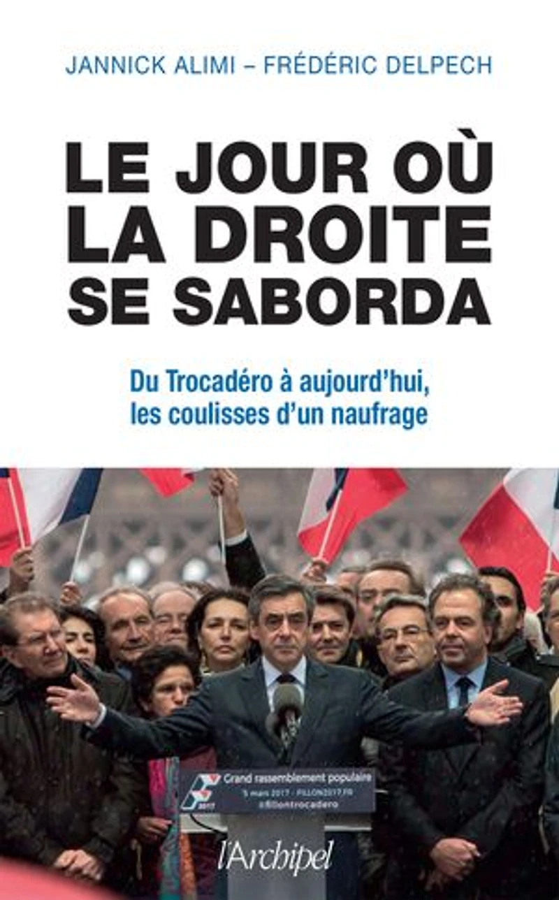 Le jour où la droite se saborda: du Trocadéro à aujourd'hui, les coulisses d'un naufrage