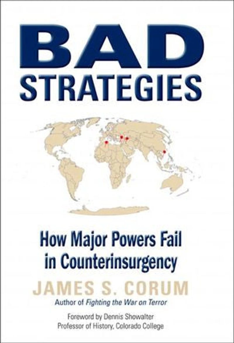 Bad Strategies: How Major Powers Fail Counterinsurgency
