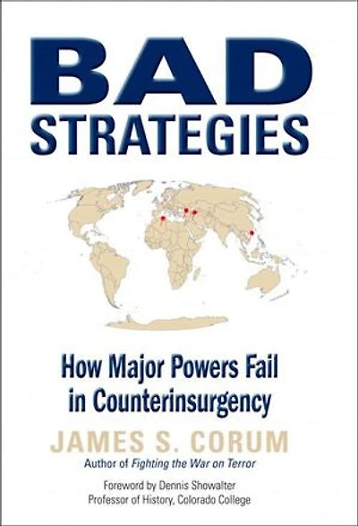 Bad Strategies: How Major Powers Fail Counterinsurgency