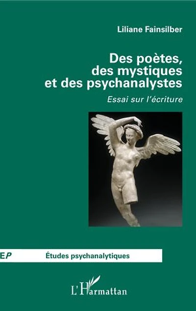 Des poètes, des mystiques et des psychanalystes: Essai sur l'écriture