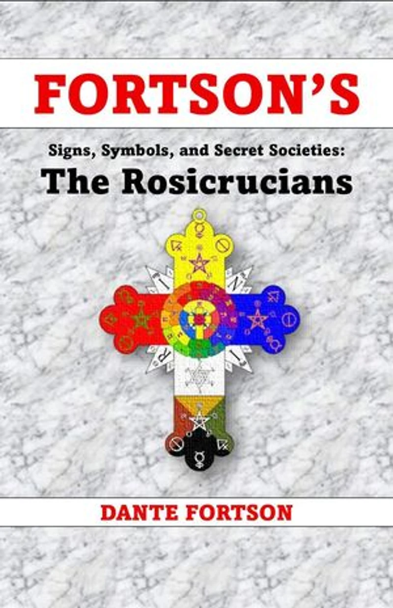 Fortson's Signs, Symbols, and Secret Societies: The Rosicrucians: Fortson's Signs, Symbols, and Secret Societies