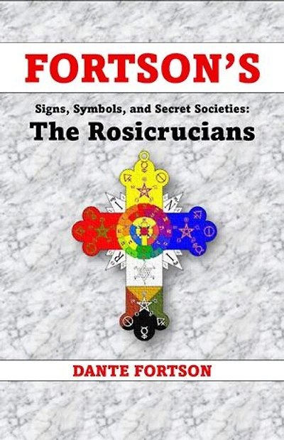 Fortson's Signs, Symbols, and Secret Societies: The Rosicrucians: Fortson's Signs, Symbols, and Secret Societies