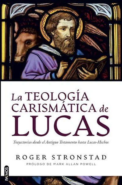 La teología carismática de Lucas: Trayectorias desde el Antiguo Testamento hasta Lucas-Hechos