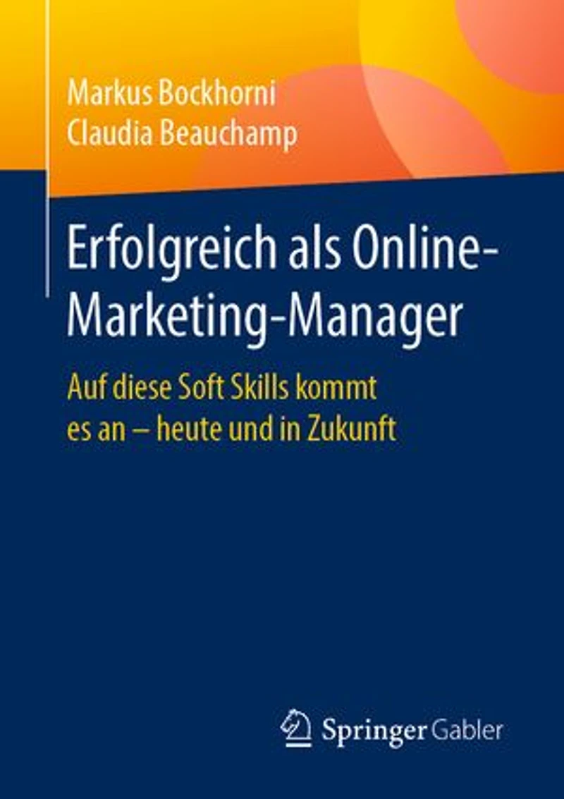Erfolgreich als Online-Marketing-Manager: Auf diese Soft Skills kommt es an – heute und in Zukunft