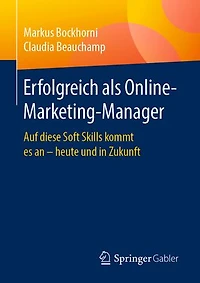 Erfolgreich als Online-Marketing-Manager: Auf diese Soft Skills kommt es an – heute und in Zukunft