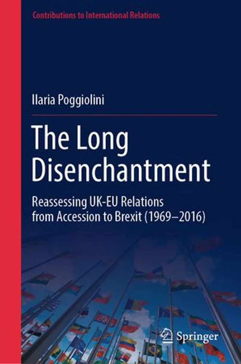 The Long Disenchantment: Reassessing UK-EU Relations from Accession to Brexit (1969-2016)