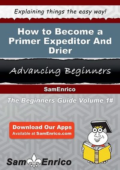 How to Become a Primer Expeditor And Drier