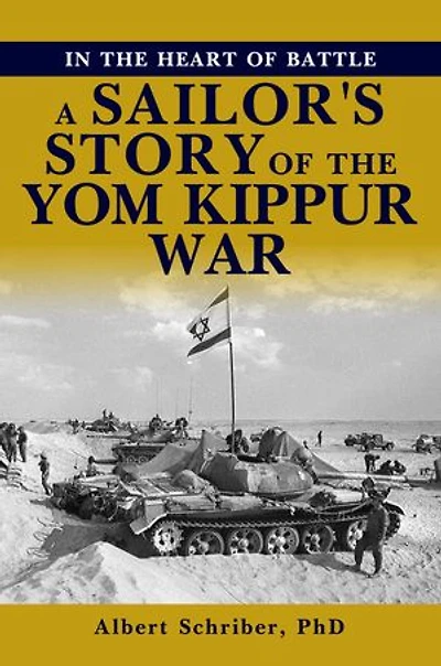 IN THE HEART OF BATTLE: A SAILOR’S STORY OF THE YOM KIPPUR WAR
