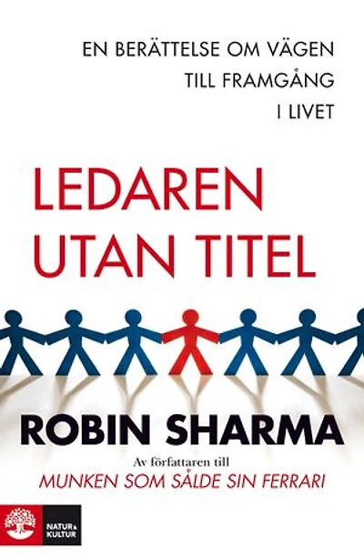 Ledaren utan titel : En berättelse om vägen till framgång i livet