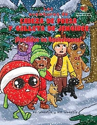 Las aventuras de Cabeza de Fresa y Galleta de Jengibre-¡Perdidos en Nochebuena!: Cultivará la fe y la confianza de su hijo en Jesús cuando se enfrente a los desafíos de la vida!