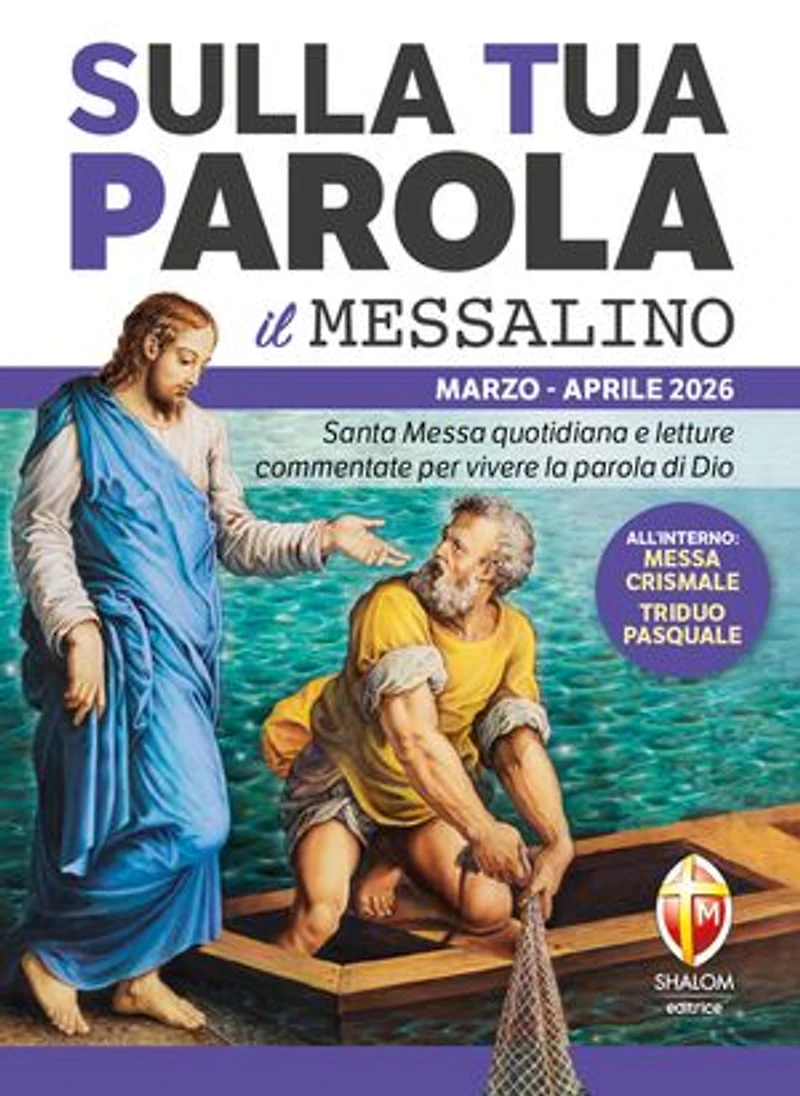 Sulla Tua Parola - Il messalino - Marzo/Aprile 2026: Santa Messa quotidiana e letture commentate per vivere la parola di Dio