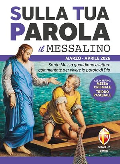 Sulla Tua Parola - Il messalino - Marzo/Aprile 2026: Santa Messa quotidiana e letture commentate per vivere la parola di Dio