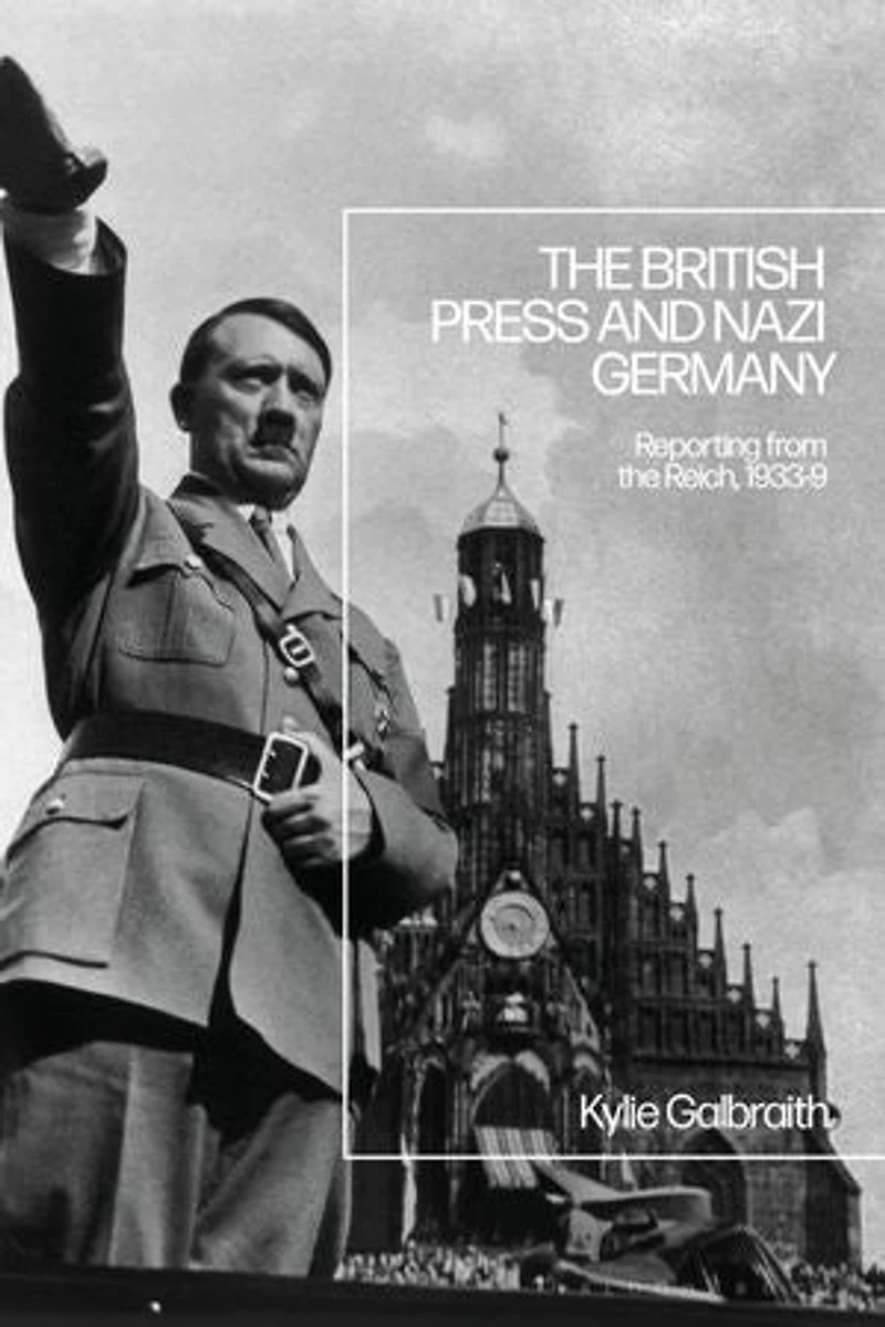 the British Press and Nazi Germany: Reporting from Reich, 1933-9